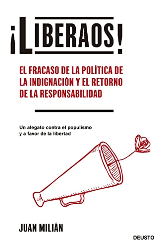 ¡Liberaos!: El fracaso de la política de la indignación y el retorno de la responsabilidad (Paperback)