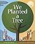 We Planted a Tree