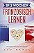 In 2 Wochen Französisch ler...
