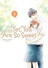 And Yet, You Are So Sweet Vol. 6 by Kujira Anan