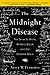 The Midnight Disease: The Drive to Write, Writer's Block, and the Creative Brain