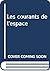 Les courants de l'espace