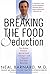 Breaking the Food Seduction: The Hidden Reasons Behind Food Cravings---And 7 Steps to End Them Naturally