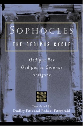 Sophocles, The Oedipus Cycle: Oedipus Rex, Oedipus at Colonus, Antigone