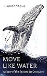 Move Like Water by Hannah Stowe