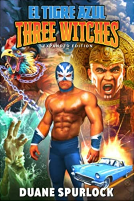 Three Witches - Expanded Edition: An El Tigre Azul Book