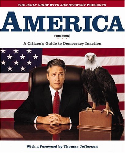 The Daily Show with Jon Stewart Presents America (The Book): A Citizen's Guide to Democracy Inaction