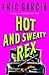 Hot and Sweaty Rex: A Dinosaur Mafia Mystery (Dinosaur Mafia Mysteries)