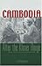 Cambodia After the Khmer Rouge by Evan R. Gottesman