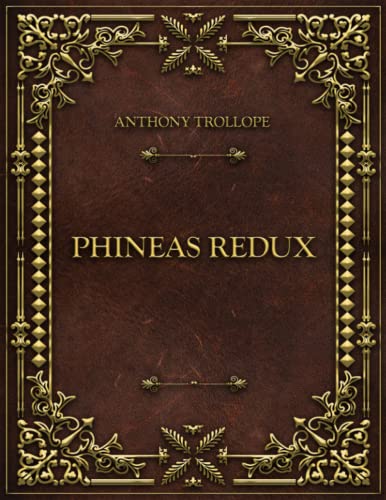 Phineas Redux: Anthony Trollope