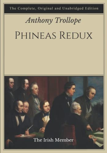 Phineas Redux: The Irish Member - The Complete, Original and Unabridged Edition