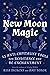 New Moon Magic: 13 Anti-Cap...