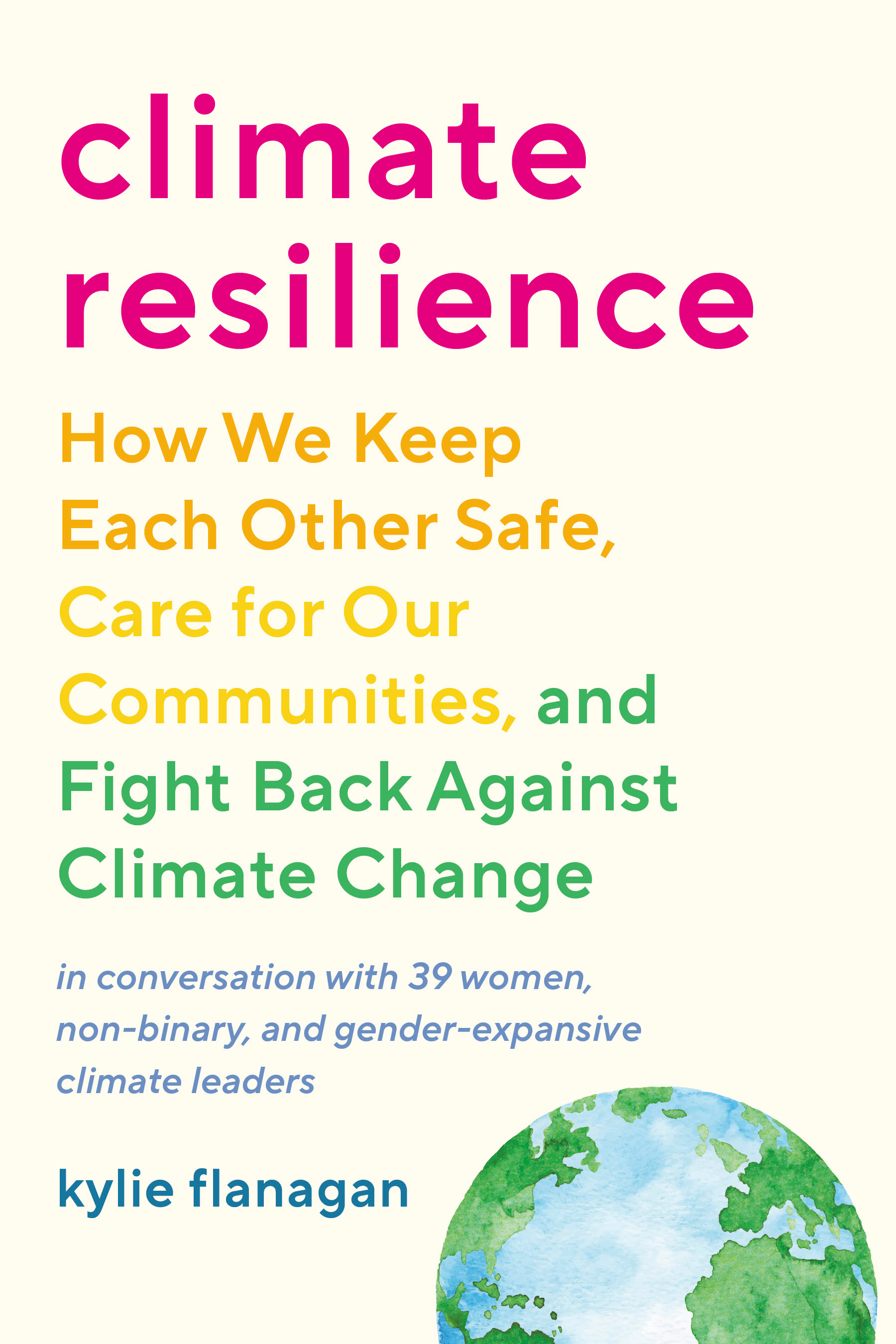 Climate Resilience: How We Keep Each Other Safe, Care for Our Communities, and Fight Back Against Climate Change (Paperback)