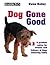 Dog Gone Good: A Problem Solver for Dog Owners and Trainers of Dogs