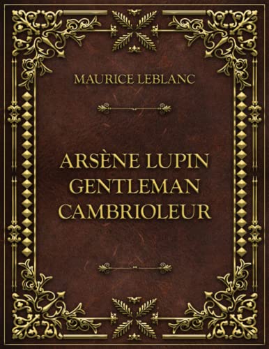 Arsène Lupin, Gentleman Cambrioleur: Maurice Leblanc