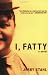 I, Fatty: A Novel