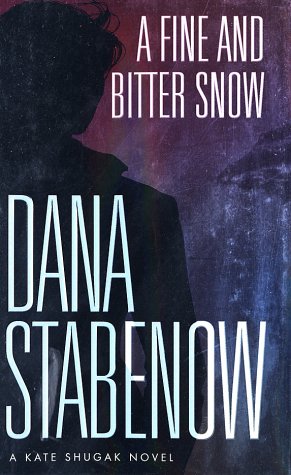 A Fine and Bitter Snow : A Kate Shugak Novel