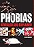 Phobias: Revealed and Explained
