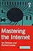 Mastering the Internet (Orion Business Toolkit)