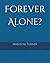 Forever Alone?