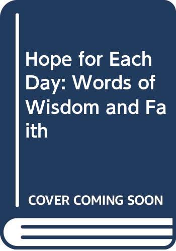 Hope for Each Day: Words of Wisdom and Faith