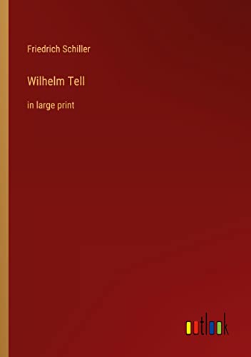 Wilhelm Tell: in large print