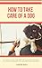 How to Take Care of a Dog  by Karen Noil