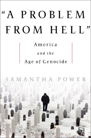 A Problem from Hell: America and the Age of Genocide