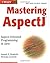 Mastering AspectJ: Aspect-Oriented Programming in Java (Java Open Source Library)