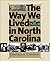 The Way We Lived in North Carolina (Published in Association with the Office of Archives and His)