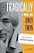 Tragically I Was an Only Twin : The Complete Peter Cook