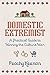Domestic Extremist: A Practical Guide to Winning the Culture War