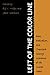 Left of the Color Line: Race, Radicalism, and Twentieth-Century Literature of the United States (The John Hope Franklin Series in African American History and Culture)