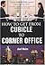 How To Get From Cubicle To Corner Office