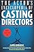 The Actor's Encyclopedia of Casting Directors: Conversations With over 100 Casting Directors on How to Get the Job