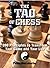 The Tao Of Chess: 200 Principles to Transform Your Game and Your Life