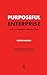 Purposeful Enterprise by Roger Mader