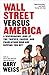 Wall Street Versus America:...