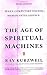 The Age of Spiritual Machines: When Computers Exceed Human Intelligence