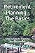 Retirement Planning - The Basics: Step by Step to Planning Your Retirement (Money Action Plan)