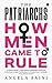 The Patriarchs: How Men Came to Rule