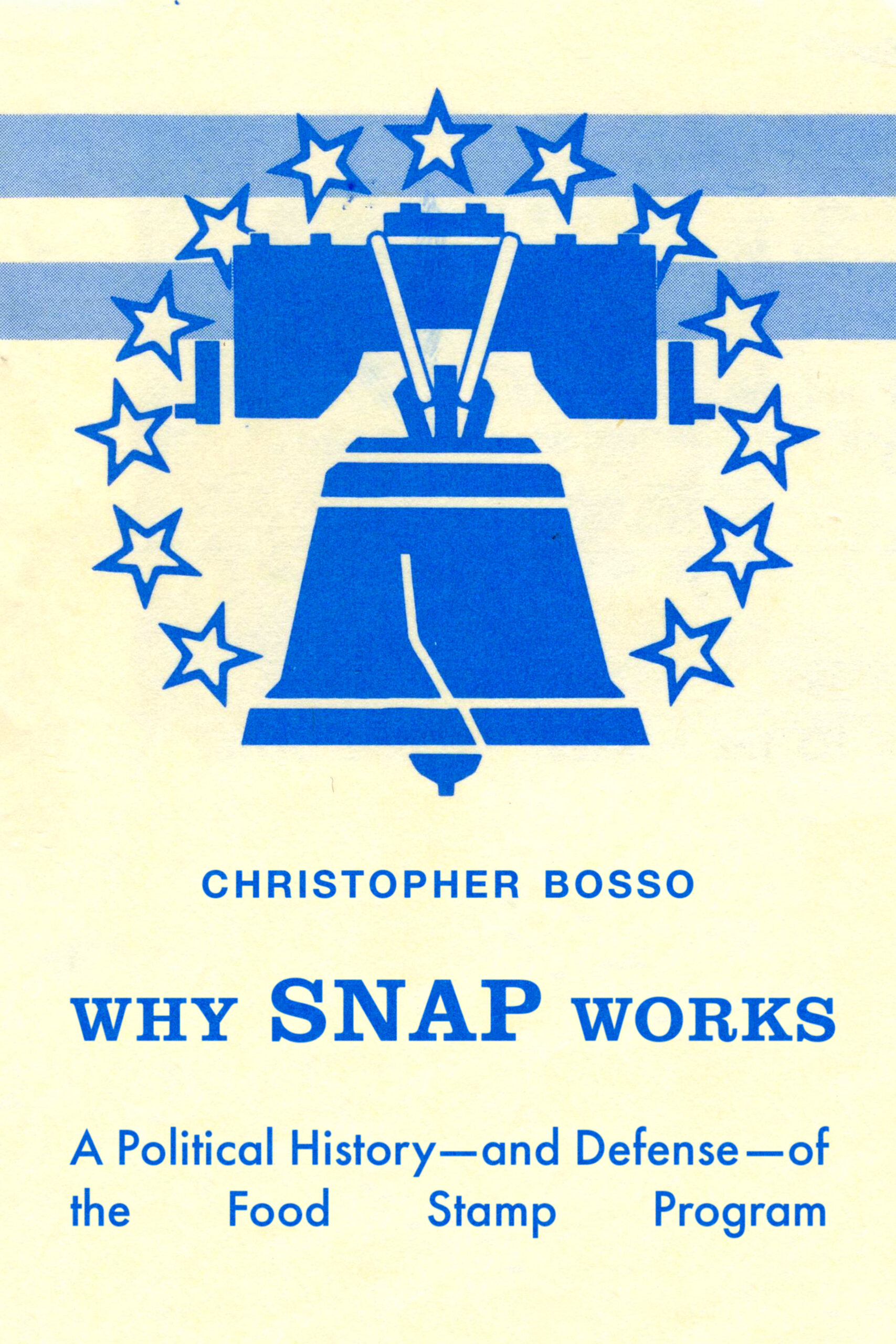 Why SNAP Works: A Political History―and Defense―of the Food Stamp Program