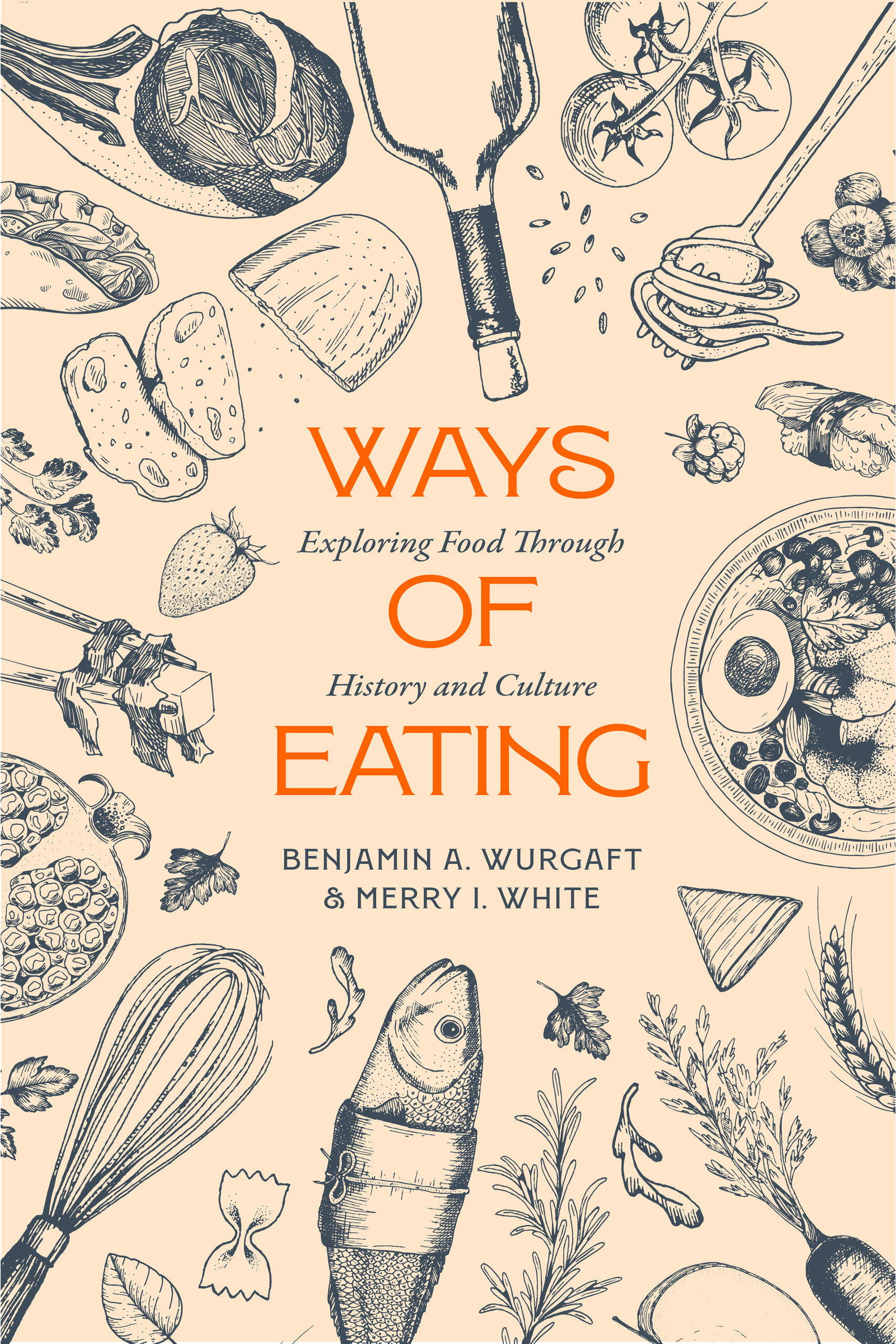 Ways of Eating: Exploring Food through History and Culture (California Studies in Food and Culture) (Volume 81)