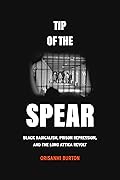 Tip of the Spear: Black Radicalism, Prison Repression, and the Long Attica Revolt