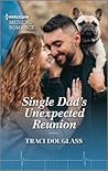 Single Dad's Unexpected Reunion by Traci Douglass
