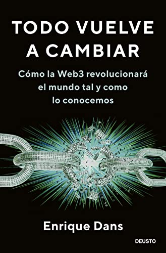 Portada de Todo vuelve a cambiar: Cómo la Web3 revolucionará el mundo tal y como lo conocemos, de Enrique Dans