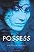 Possess