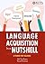 Language Acquisition in a Nutshell