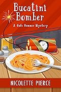Bucatini Bomber: A delicious cozy mystery