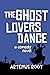 The Ghost Lovers Dance